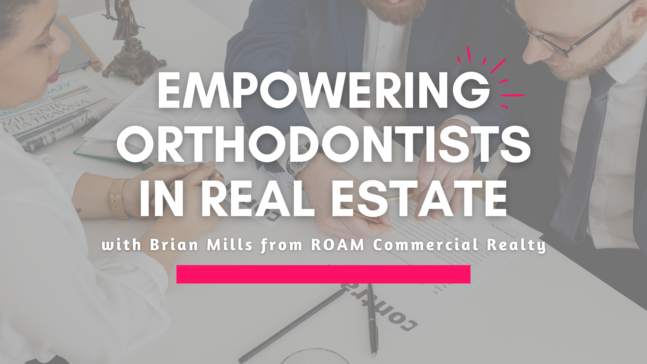 Choosing the Right Real Estate for Your Orthodontic Practice