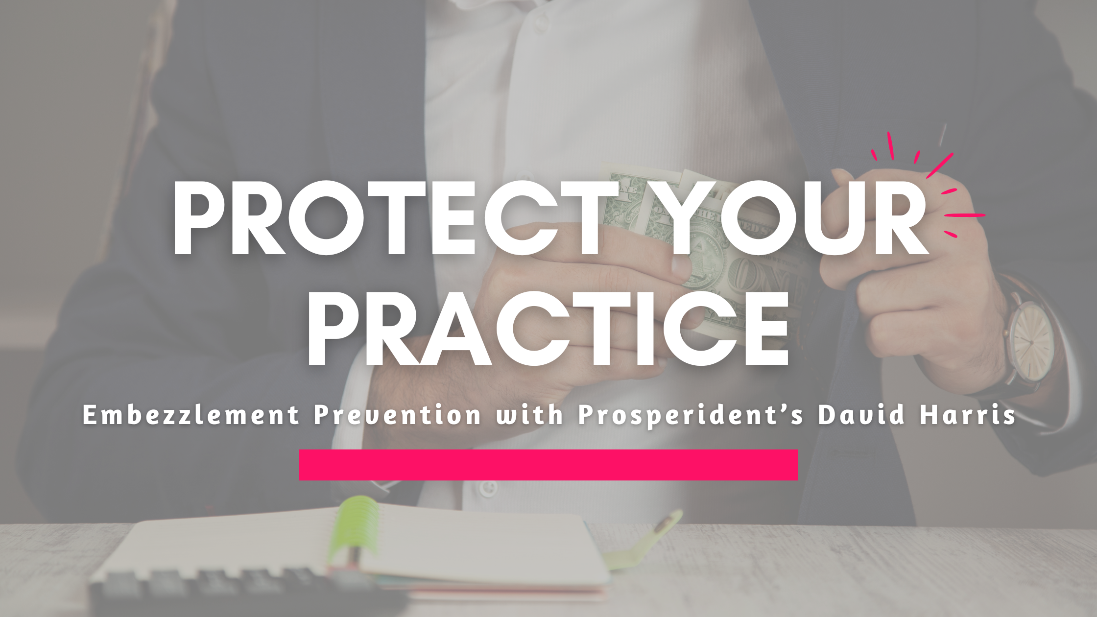 How to Protect Your Orthodontic Practice from Embezzlement