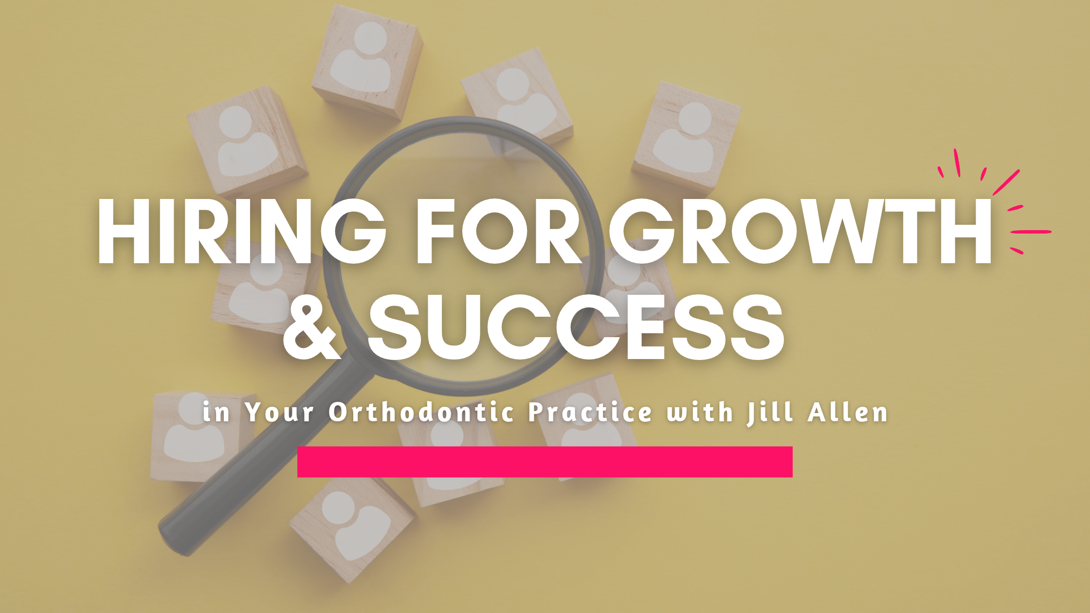 How to Hire the Right Employees for Your Orthodontic Practice